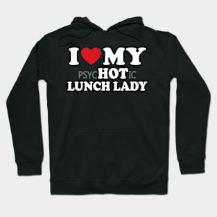 I Love My Lunch Lady Valentine_s Day Funny Hoodie